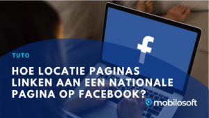 Tuto: hoe locatie paginas linken aan een nationale pagina op Facebook?