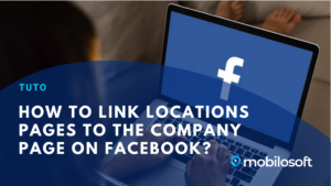 Tuto: how to link locations pages to the company page on Facebook?