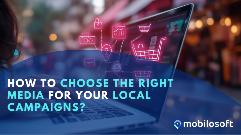 How to choose the right media for your local campaigns?