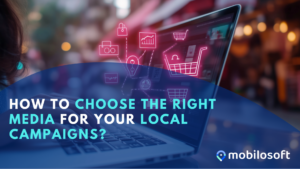 How to choose the right media for your local campaigns?