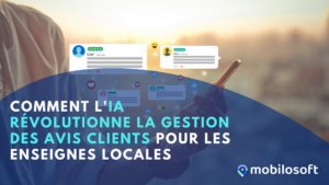 Comment l'IA révolutionne la gestion des avis clients pour les enseignes locales